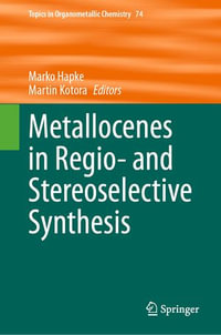 Metallocenes in Regio- and Stereoselective Synthesis : Topics in Organometallic Chemistry : Book 74 - Marko Hapke