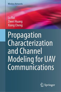 Propagation Characterization and Channel Modeling for UAV Communications : Wireless Networks - Lu Bai