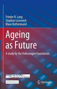 Ageing as Future : A Study by the Volkswagen Foundation - Frieder R. Lang