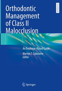 Orthodontic Management of Class II Malocclusion : An Evidence-Based Guide - Martyn T. Cobourne