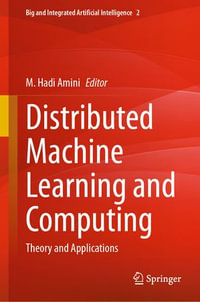 Distributed Machine Learning and Computing : Theory and Applications - M. Hadi Amini