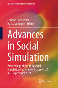 Advances in Social Simulation : Proceedings of the 18th Social Simulation Conference, Glasgow, UK, 4-8 September 2023 - Corinna Elsenbroich