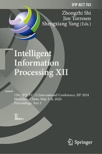 Intelligent Information Processing XII : 13th IFIP TC 12 International Conference, IIP 2024, Shenzhen, China, May 3-6, 2024, Proceedings, Part I - Zhongzhi Shi