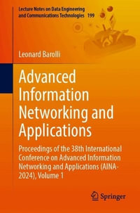 Advanced Information Networking and Applications : Proceedings of the 38th International Conference on Advanced Information Networking and Applications (AINA-2024), Volume 1 - Leonard Barolli