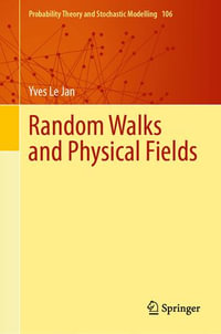 Random Walks and Physical Fields : Probability Theory and Stochastic Modelling : Book 106 - Yves Le Jan