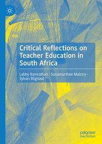 Critical Reflections on Teacher Education in South Africa - Labby Ramrathan