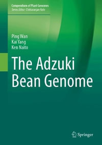 The Adzuki Bean Genome : Compendium of Plant Genomes - Ping Wan