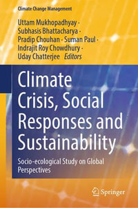 Climate Crisis, Social Responses and Sustainability : Socio-ecological Study on Global Perspectives - Uttam Mukhopadhyay