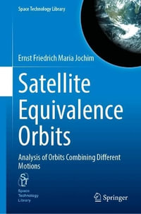 Satellite Equivalence Orbits : Analysis of Orbits Combining Different Motions - Ernst Friedrich Maria Jochim