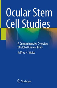 Ocular Stem Cell Studies : A Comprehensive Overview of Global Clinical Trials - Jeffrey N. Weiss
