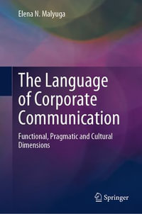 The Language of Corporate Communication : Functional, Pragmatic and Cultural Dimensions - Elena N. Malyuga