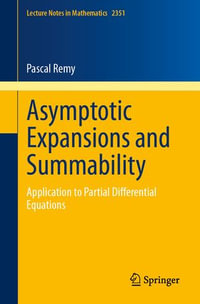 Asymptotic Expansions and Summability : Application to Partial Differential Equations - Pascal Remy