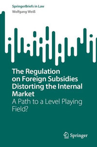 The Regulation on Foreign Subsidies Distorting the Internal Market : A Path to a Level Playing Field? - Wolfgang Weiß