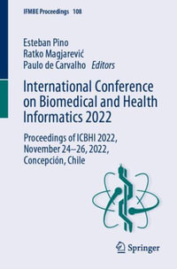 International Conference on Biomedical and Health Informatics 2022 : Proceedings of ICBHI 2022, November 24-26, 2022, Concepci³n, Chile - Esteban Pino