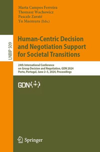 Human-Centric Decision and Negotiation Support for Societal Transitions : 24th International Conference on Group Decision and Negotiation, GDN 2024, Porto, Portugal, June 3-5, 2024, Proceedings - Marta Campos Ferreira