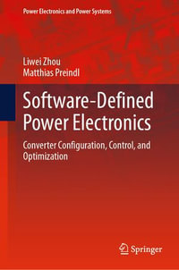 Software-Defined Power Electronics : Converter Configuration, Control, and Optimization - Liwei Zhou