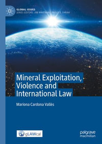 Mineral Exploitation, Violence and International Law : Global Issues - Mariona Cardona Vallès