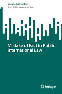 Mistake of Fact in Public International Law : SpringerBriefs in Law - Juan Pablo Hernández Páez