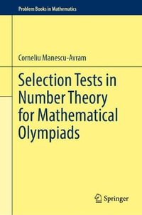 Selection Tests in Number Theory for Mathematical Olympiads : Problem Books in Mathematics - Corneliu Manescu-Avram