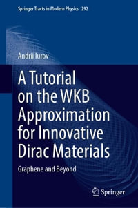 A Tutorial on the WKB Approximation for Innovative Dirac Materials : Graphene and Beyond - Andrii Iurov