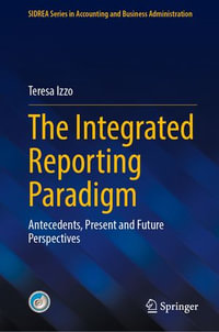 The Integrated Reporting Paradigm : Antecedents, Present and Future Perspectives - Teresa Izzo