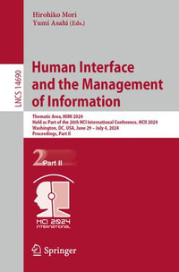 Human Interface and the Management of Information : Thematic Area, HIMI 2024, Held as Part of the 26th HCI International Conference, HCII 2024, Washington, DC, USA, June 29-July 4, 2024, Proceedings, Part II - Hirohiko Mori