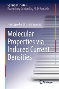 Molecular Properties via Induced Current Densities : Springer Theses - Francesco Ferdinando Summa