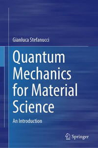 Quantum Mechanics for Material Science : An Introduction - Gianluca Stefanucci