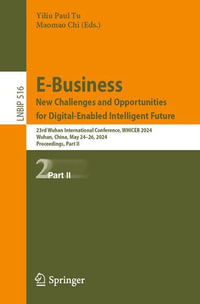 E-Business. New Challenges and Opportunities for Digital-Enabled Intelligent Future : 23rd Wuhan International Conference, WHICEB 2024, Wuhan, China, May 24-26, 2024, Proceedings, Part II - Yiliu Paul Tu