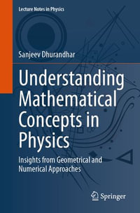 Understanding Mathematical Concepts in Physics : Insights from Geometrical and Numerical Approaches - Sanjeev Dhurandhar