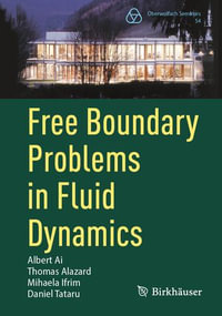 Free Boundary Problems in Fluid Dynamics : Oberwolfach Seminars : Book 54 - Albert Ai