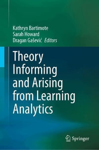 Theory Informing and Arising from Learning Analytics - Kathryn Bartimote