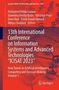 13th International Conference on Information Systems and Advanced Technologies "ICISAT 2023" : New Trends in Artificial Intelligence, Computing and Decision Making. Volume 1 - Mohamed Ridda Laouar