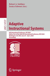 Adaptive Instructional Systems : 6th International Conference, AIS 2024, Held as Part of the 26th HCI International Conference, HCII 2024, Washington, DC, USA, June 29-July 4, 2024, Proceedings - Robert A. Sottilare