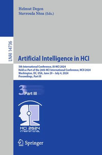 Artificial Intelligence in HCI : 5th International Conference, AI-HCI 2024, Held as Part of the 26th HCI International Conference, HCII 2024, Washington, DC, USA, June 29-July 4, 2024, Proceedings, Part III - Helmut Degen