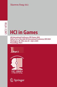 HCI in Games : 6th International Conference, HCI-Games 2024, Held as Part of the 26th HCI International Conference, HCII 2024, Washington, DC, USA, June 29-July 4, 2024, Proceedings, Part I - Xiaowen Fang