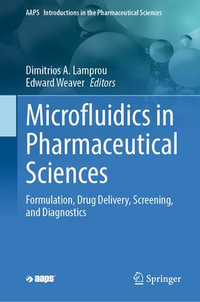 Microfluidics in Pharmaceutical Sciences : Formulation, Drug Delivery, Screening, and Diagnostics - Dimitrios A. Lamprou