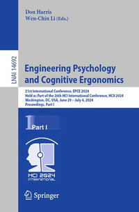 Engineering Psychology and Cognitive Ergonomics : 21st International Conference, EPCE 2024, Held as Part of the 26th HCI International Conference, HCII 2024, Washington, DC, USA, June 29 - July 4, 2024, Proceedings, Part I - Don Harris