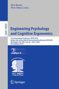 Engineering Psychology and Cognitive Ergonomics : 21st International Conference, EPCE 2024, Held as Part of the 26th HCI International Conference, HCII 2024, Washington, DC, USA, June 29 - July 4, 2024, Proceedings, Part II - Don Harris