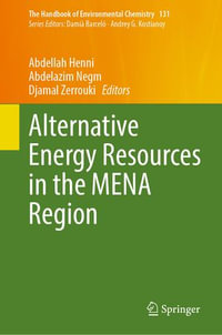 Alternative Energy Resources in the MENA Region : The Handbook of Environmental Chemistry : Book 131 - Abdellah Henni