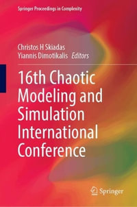 16th Chaotic Modeling and Simulation International Conference : Springer Proceedings in Complexity - Christos H. Skiadas