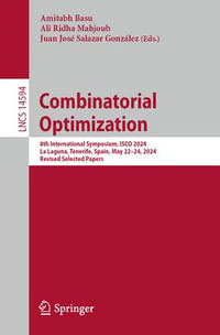 Combinatorial Optimization : 8th International Symposium, ISCO 2024, La Laguna, Tenerife, Spain, May 22-24, 2024, Revised Selected Papers - Amitabh Basu