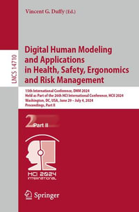Digital Human Modeling and Applications in Health, Safety, Ergonomics and Risk Management : 15th International Conference, DHM 2024, Held as Part of the 26th HCI International Conference, HCII 2024, Washington, DC, USA, June 29-July 4, 2024, Proceedings, Part II - Vincent G. Duffy