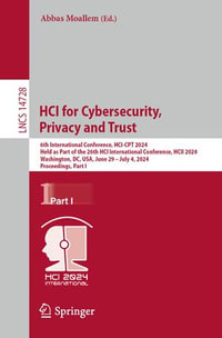 HCI for Cybersecurity, Privacy and Trust : 6th International Conference, HCI-CPT 2024, Held as Part of the 26th HCI International Conference, HCII 2024, Washington, DC, USA, June 29 - July 4, 2024, Proceedings, Part I - Abbas Moallem