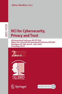 HCI for Cybersecurity, Privacy and Trust : 6th International Conference, HCI-CPT 2024, Held as Part of the 26th HCI International Conference, HCII 2024, Washington, DC, USA, June 29-July 4, 2024, Proceedings, Part II - Abbas Moallem
