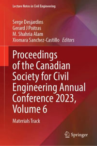 Proceedings of the Canadian Society for Civil Engineering Annual Conference 2023, Volume 6 : Materials Track - Serge Desjardins