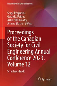 Proceedings of the Canadian Society for Civil Engineering Annual Conference 2023, Volume 12 : Structures Track - Serge Desjardins