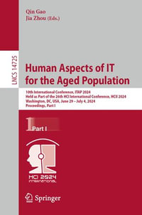 Human Aspects of IT for the Aged Population : 10th International Conference, ITAP 2024, Held as Part of the 26th HCI International Conference, HCII 2024, Washington, DC, USA, June 29-July 4, 2024, Proceedings, Part I - Qin Gao