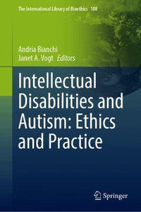 Intellectual Disabilities and Autism : Ethics and Practice - Andria Bianchi