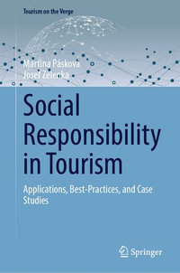 Social Responsibility in Tourism : Applications, Best-Practices, and Case Studies - Martina Pásková